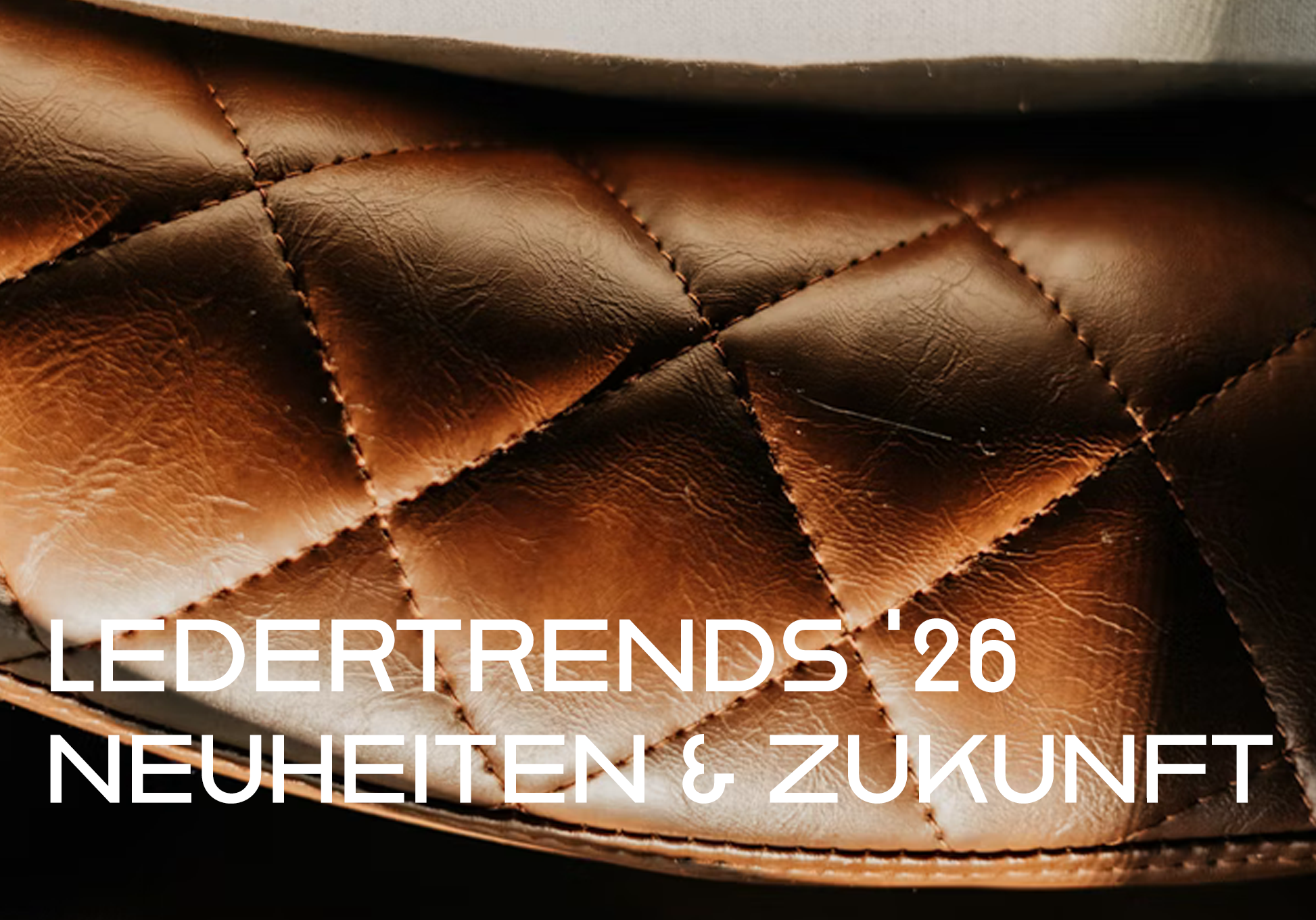 Ledertrends 2026 Innovationen, Materialien & Zukunft des Leders